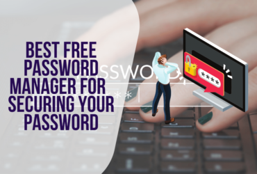 Best Free Password Manager for Securing Your Password
