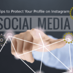 Tips to Protect Your Profile on Instagram