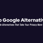 Top Google Alternatives That Take Your Privacy More Seriously