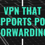 Vpn That Supports Port Forwarding