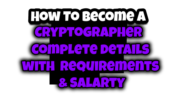 HowtobecomeaCryptographer details,requirements,salary