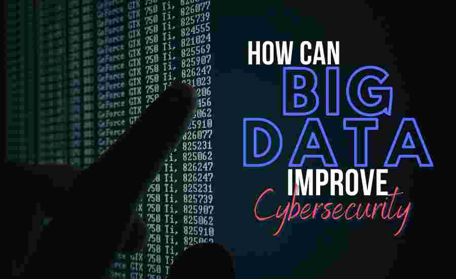How Can Big Data Improve Cybersecurity?
