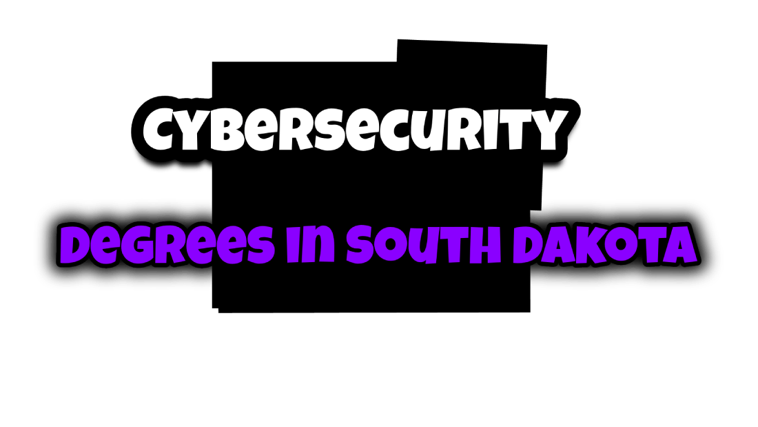 Cybersecurity Degrees in South Dakota