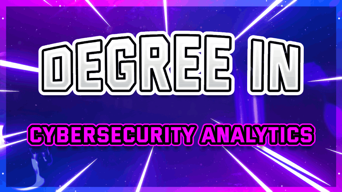 Degree in Cybersecurity Analytics