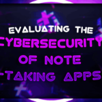 EvaluatingtheCybersecurityofNote TakingApps