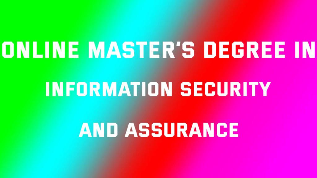 Online Master’s Degree In Information Security And Assurance