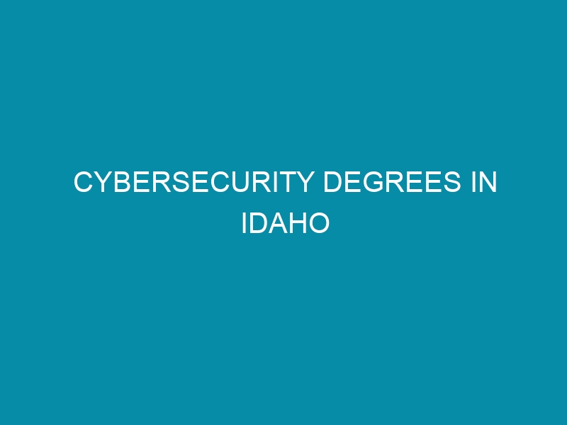 cybersecurity degrees in idaho