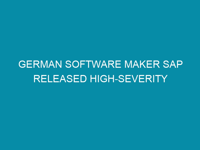 german software maker sap released high severity vulnerabilities in netweaver