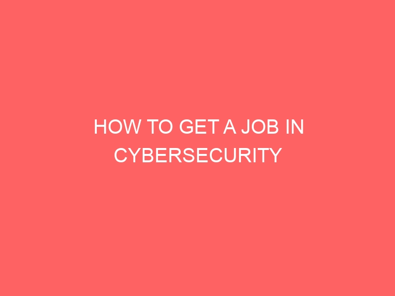 How to get a cybersecurity job