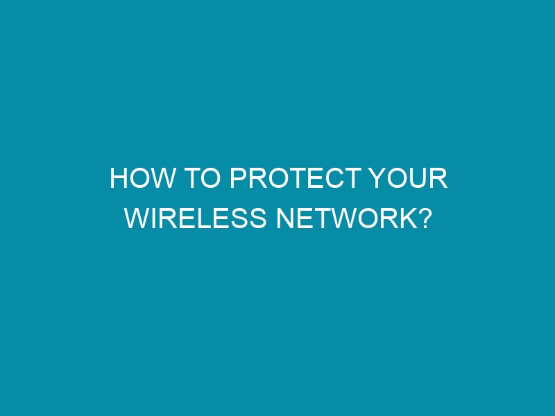 how to protect your wireless network