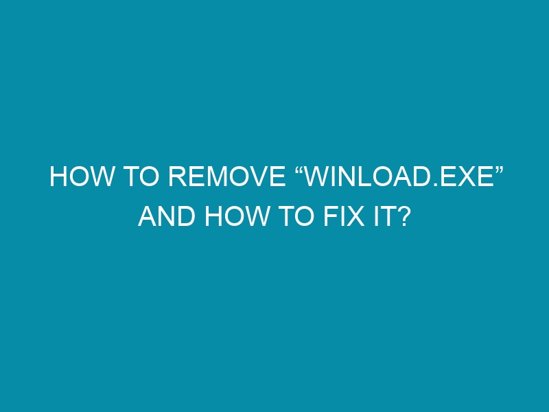 how to remove winload exe and how to fix it