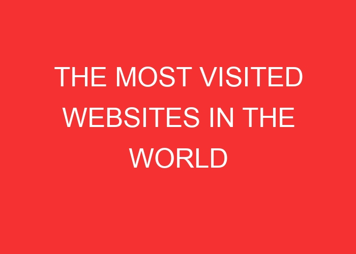 the most visited websites in the world