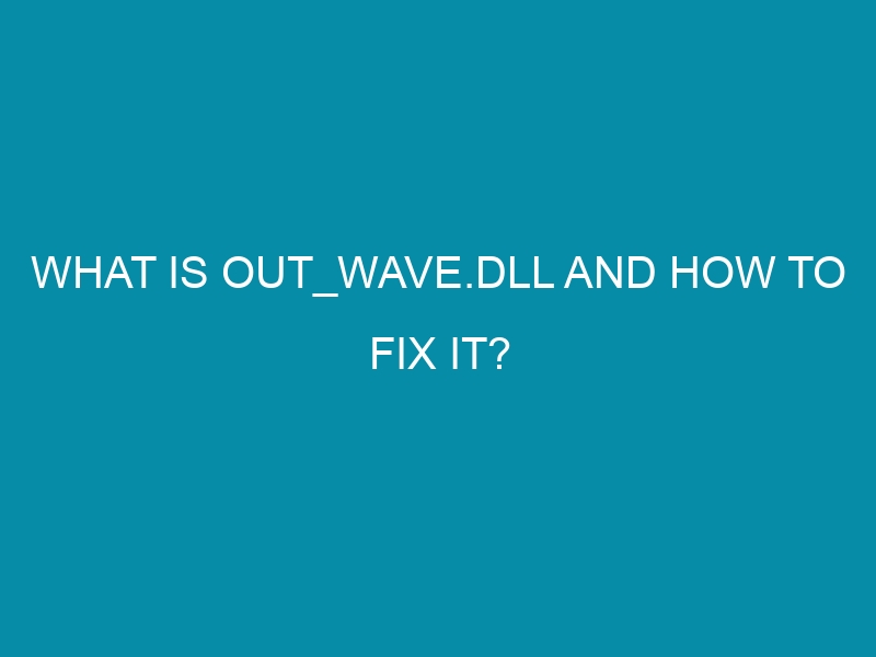 what is out wave dll and how to fix it