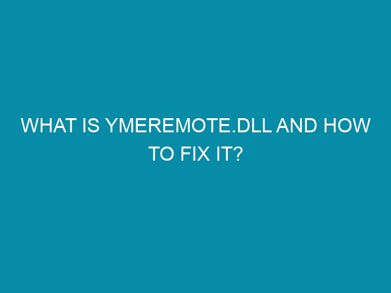 what is ymeremote dll and how to fix it