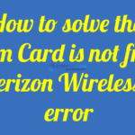 How to solve the “Sim Card is not from Verizon Wireless” error