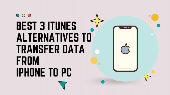 Best 3 iTunes Alternatives to Transfer Data from iPhone to PC