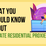 What You Should Know About Private Residential Proxies