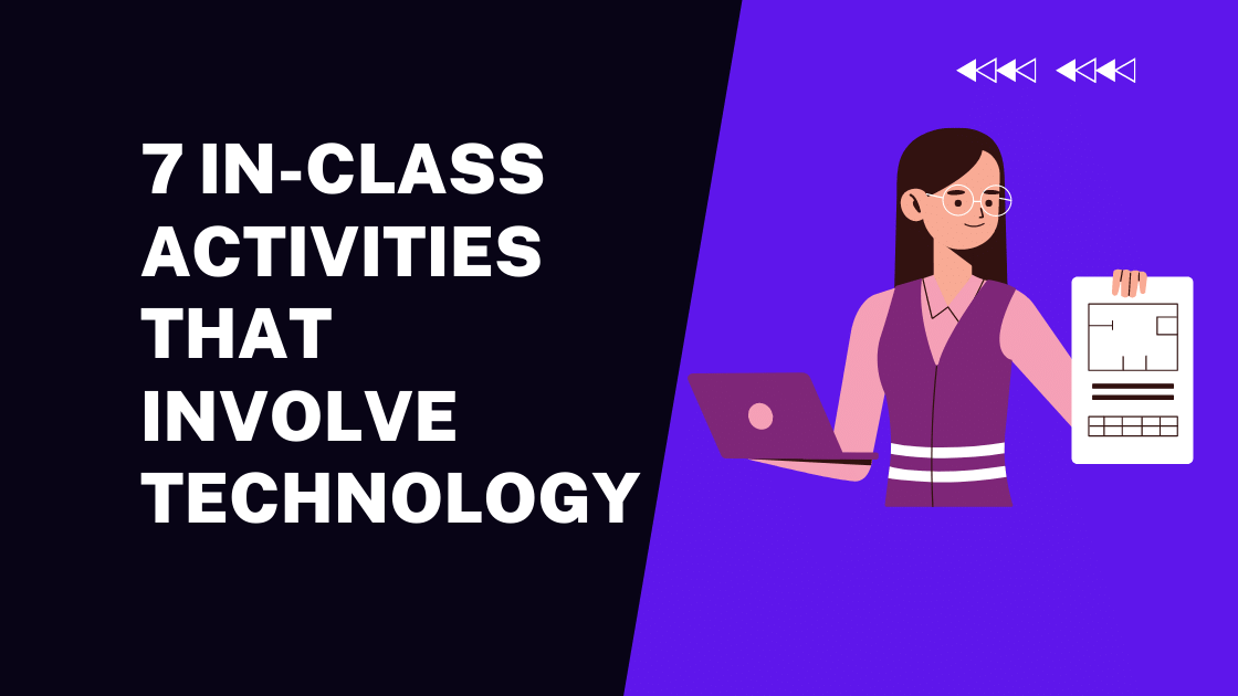 7 In-Class Activities That Involve Technology