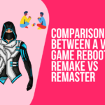 Comparison Between a Video Game Reboot vs Remake vs Remaster