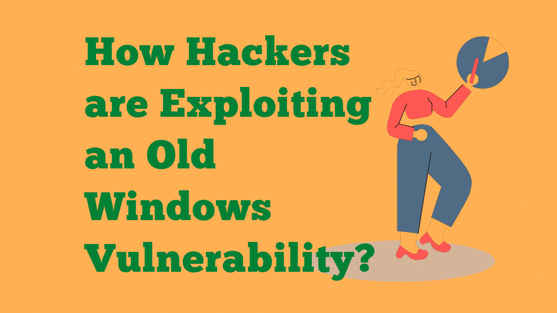 How Hackers are Exploiting an Old Windows Vulnerability