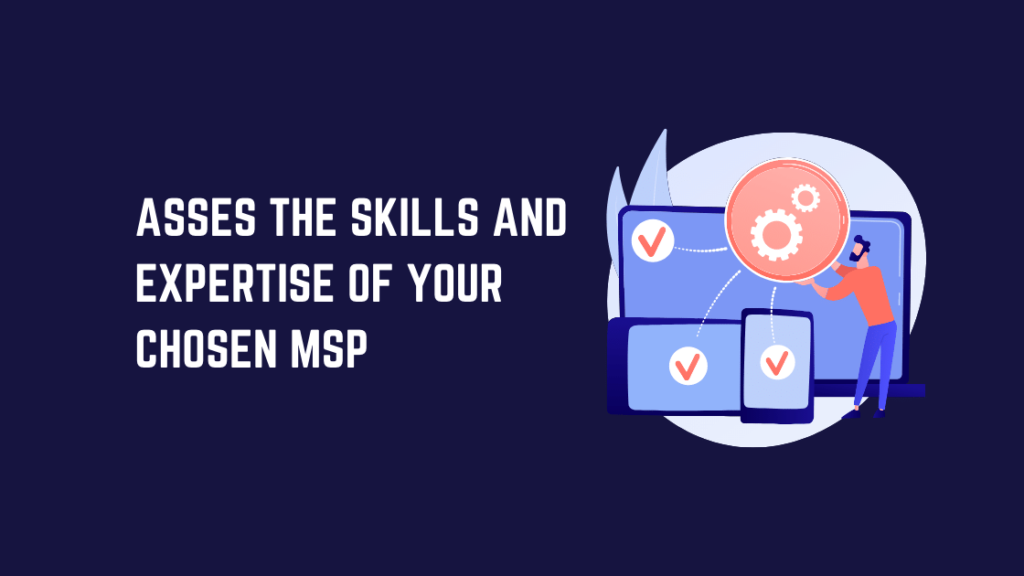 Asses The Skills And Expertise Of Your Chosen MSP