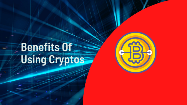 Benefits Of Using Cryptos