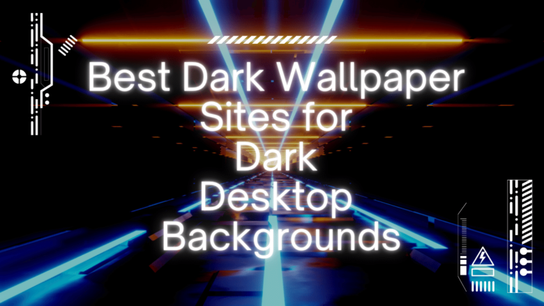 Best Dark Wallpaper Sites for Dark Desktop Backgrounds