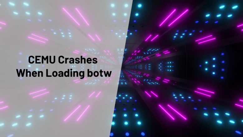 CEMU Crashes When Loading botw