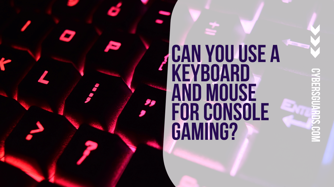 Can You Use a Keyboard and Mouse for Console Gaming