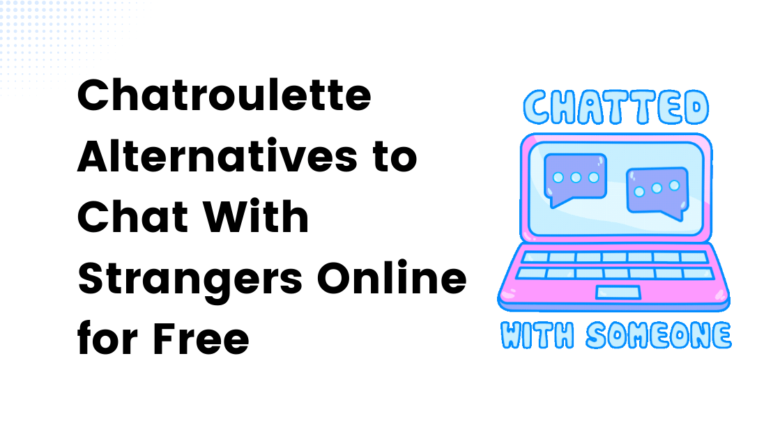 Chatroulette Alternatives to Chat With Strangers Online for Free