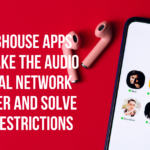 Clubhouse Apps to Make the Audio Social Network Better and Solve Its Restrictions