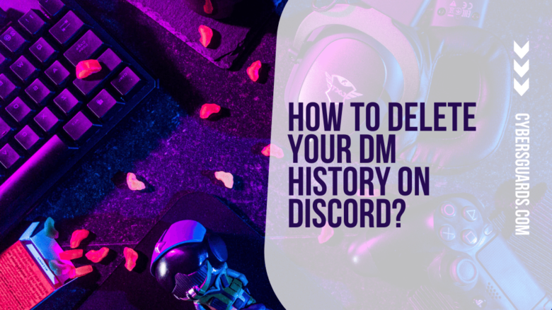 How To Delete Your DM History On Discord
