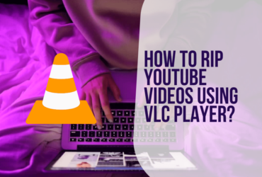 How To Rip YouTube Videos Using VLC Player