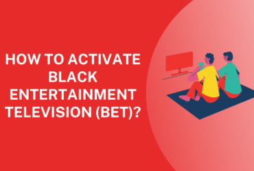 How to Activate Black Entertainment Television (BET)