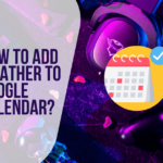 How to Add Weather to Google Calendar