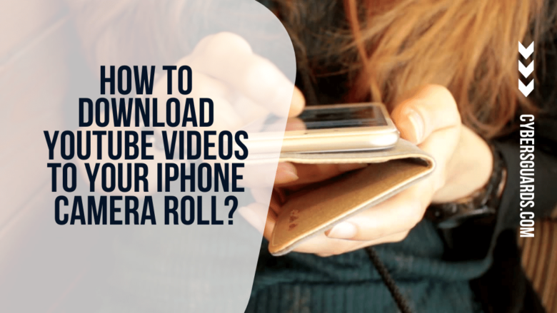 How to Download YouTube Videos to Your iPhone Camera Roll