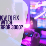 How to Fix Twitch Error 3000
