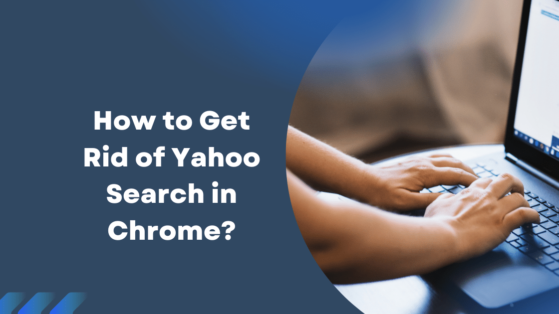 How to Get Rid of Yahoo Search in Chrome