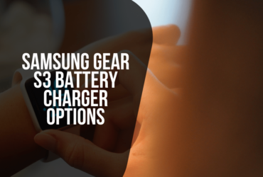 Samsung Gear S3 Battery Charger Options