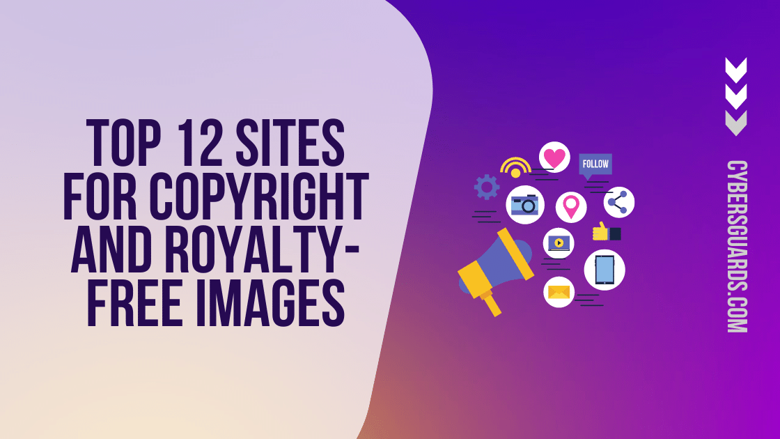 Top 12 Sites for Copyright and Royalty-Free Images