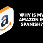 Why is My Amazon in Spanish
