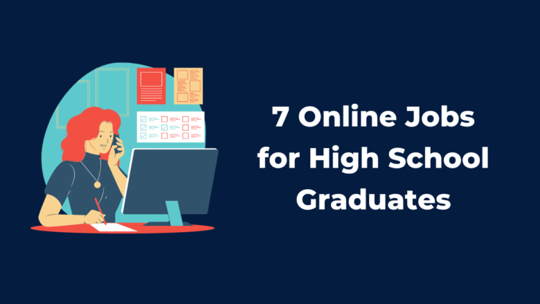 7 Online Jobs for High School Graduates