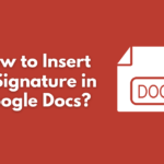 How to Insert a Signature in Google Docs