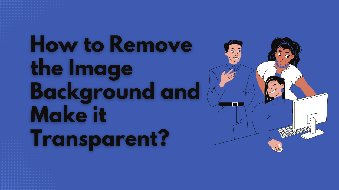 How to Remove the Image Background and Make it Transparent