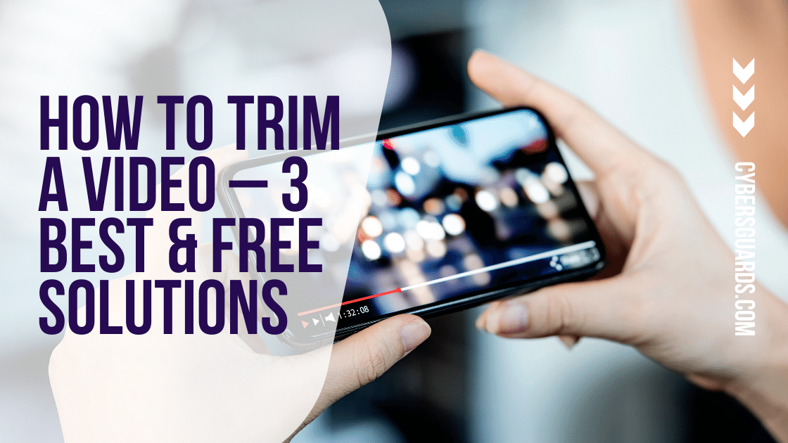 How to Trim a Video – 3 Best & Free Solutions