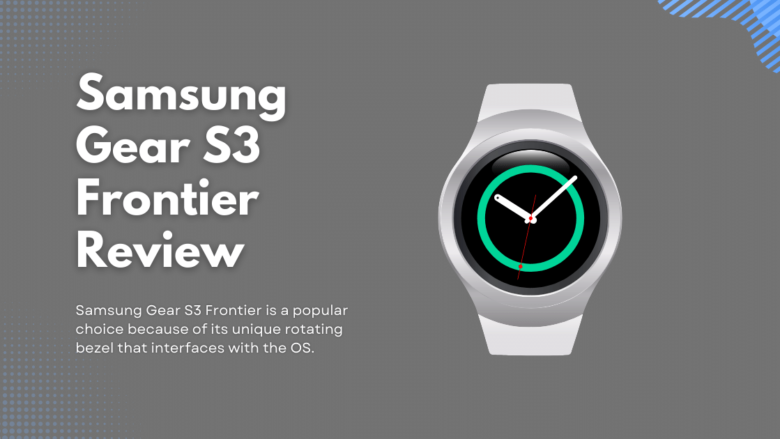 Samsung Gear S3 Frontier Review