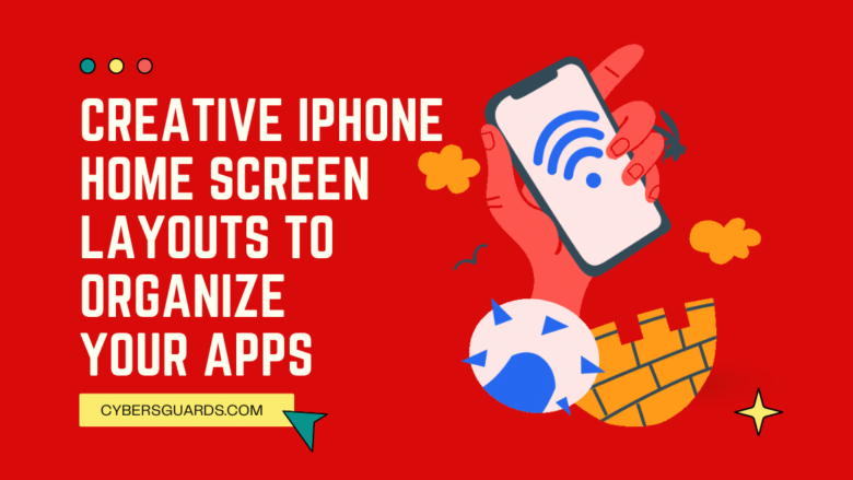 Creative iPhone Home Screen Layouts to Organize Your Apps