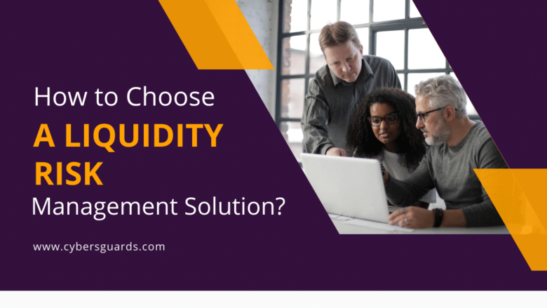 How to Choose a Liquidity Risk Management Solution
