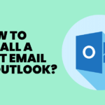 How to Recall a Sent Email in Outlook
