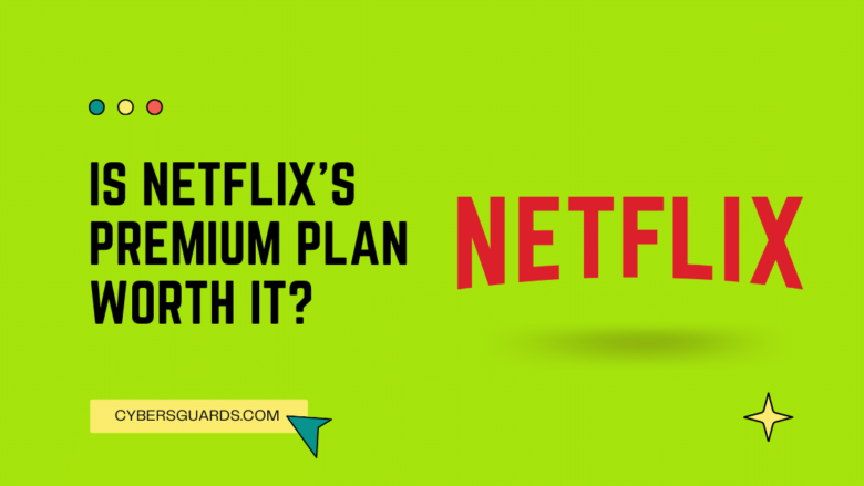 Is Netflix's Premium Plan Worth It